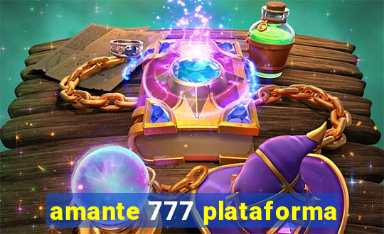 amante 777 plataforma